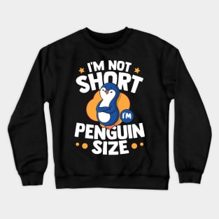 Im Not Short Im Penguin Size Crewneck Sweatshirt